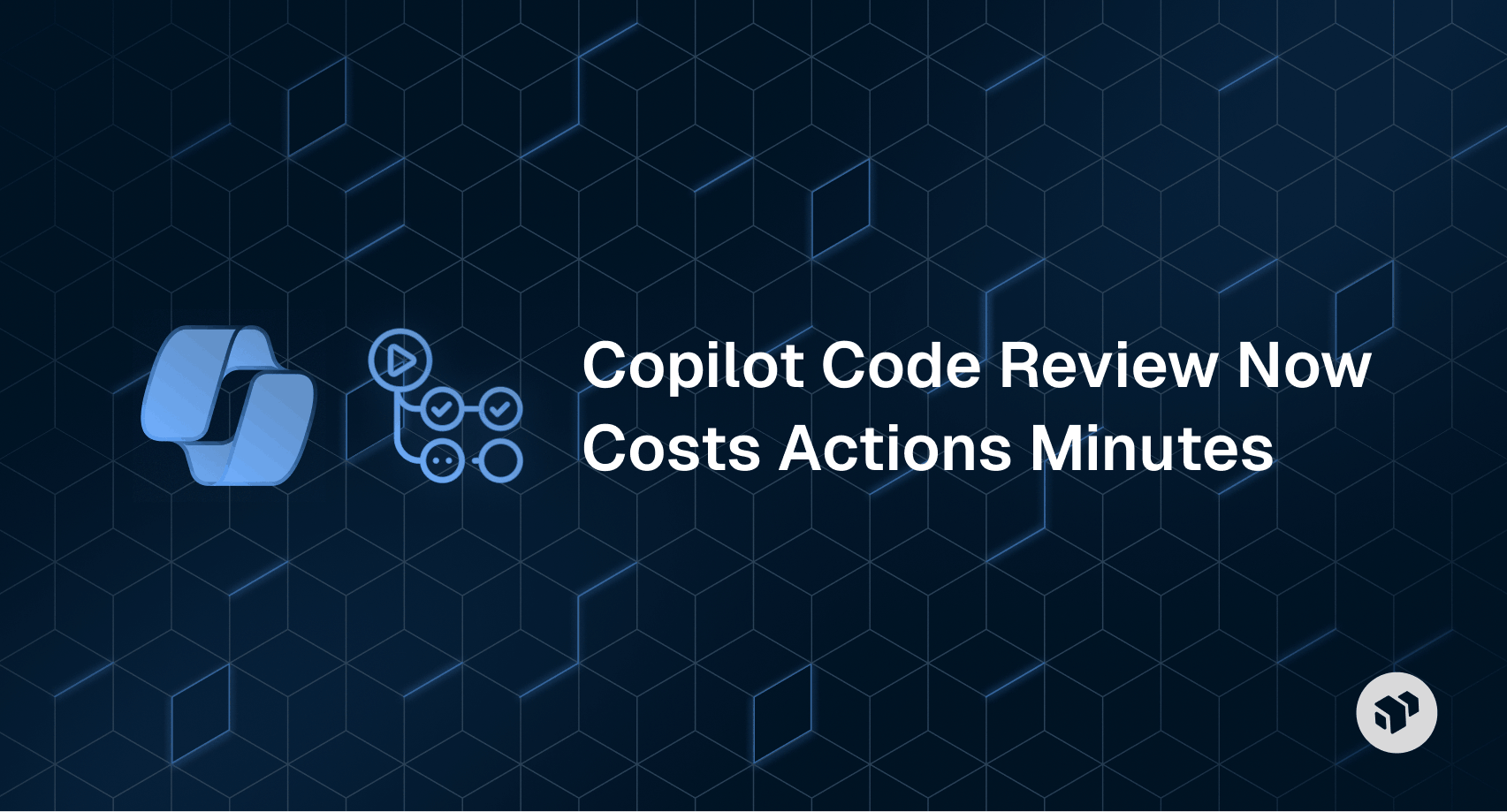 GitHub Copilot code review pricing change - now consumes GitHub Actions minutes from your quota
